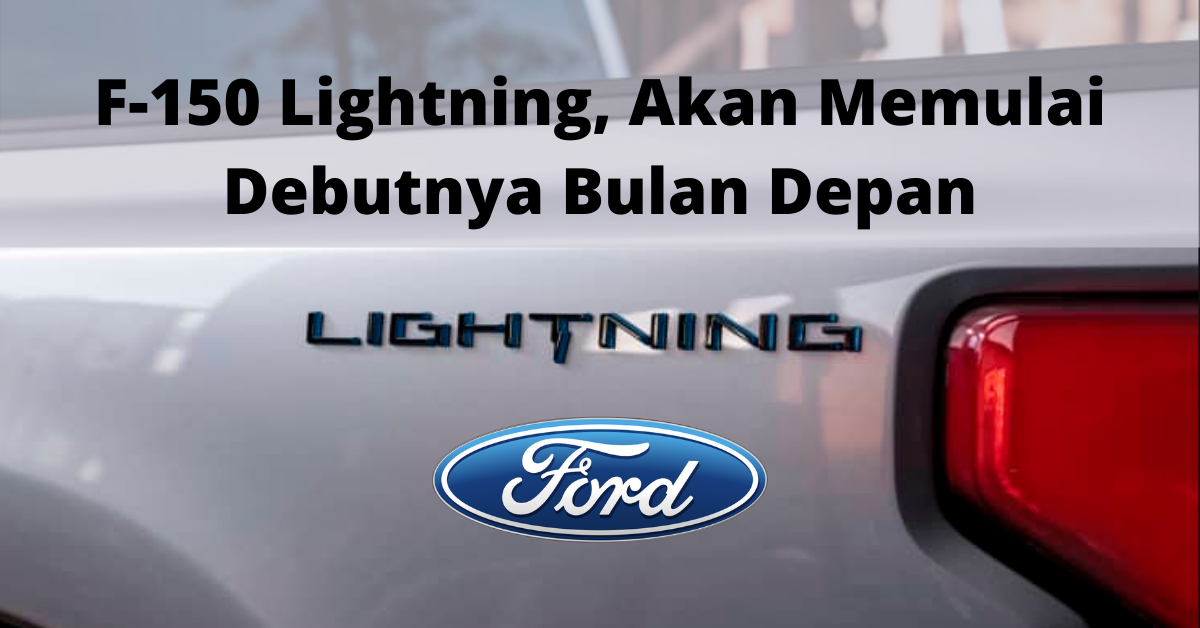 Truk listrik Ford, F-150 Lightning, Akan Memulai Debutnya Bulan Depan