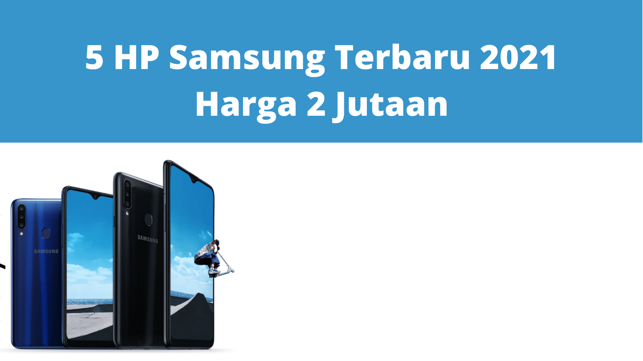 5 HP Samsung Terbaru 2021 Harga 2 Jutaan