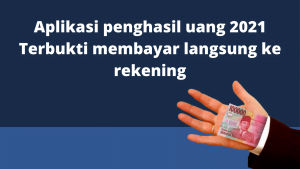 Aplikasi penghasil uang 2021 Terbukti membayar langsung ke rekening