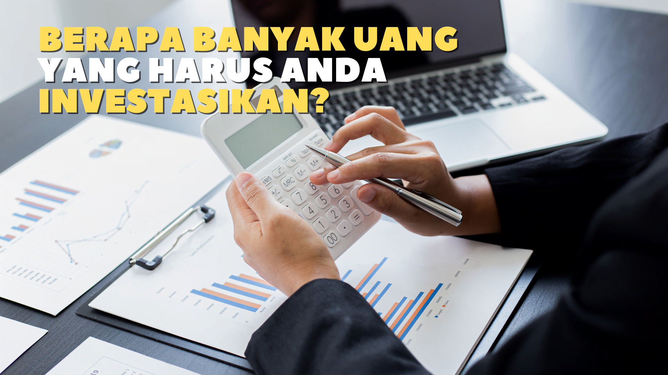 Berapa Banyak Uang yang Harus Anda Investasikan?