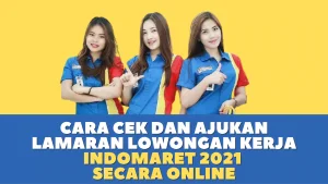 Cara Cek dan Ajukan Lamaran Lowongan Kerja Indomaret 2021 Secara Online