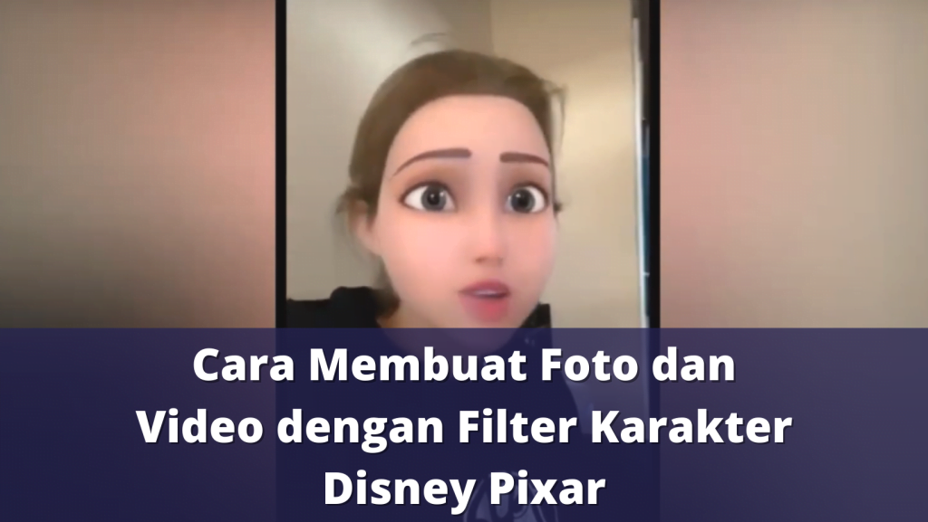 Cara Membuat Foto dan Video dengan Filter Karakter Disney Pixar