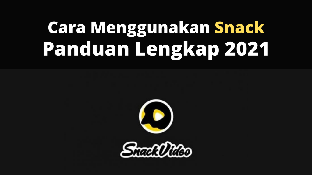 Cara Menggunakan Snack Video