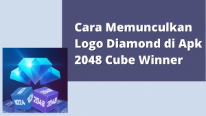 Cara memunculkan logo diamond di apk 2048 cube winner