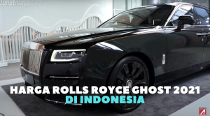 Harga Rolls Royce Ghost 2021 Indonesia