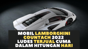 Mobil Lamborghini Countach 2022 Ludes Terjual Cuma Dalam Hitungan Hari