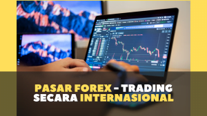 Pasar Forex - Trading secara internasional