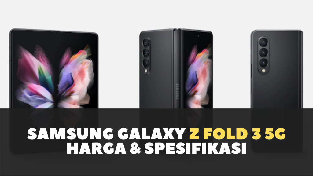 Samsung Galaxy Z Fold3 5G : Harga dan Spesifikasi Indonesia 201