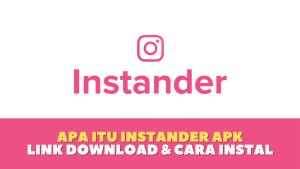 Apa itu Instander Apk? Link Download dan Cara Install