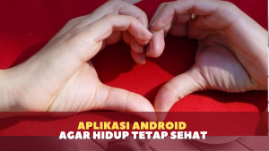 Aplikasi Android Agar Hidup Tetap Sehat