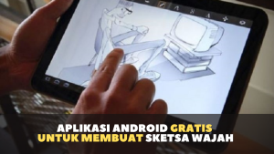 Aplikasi Android Gratis Untuk Membuat Sketsa Wajah