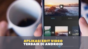 Aplikasi Edit Video Terbaik di Android 2021