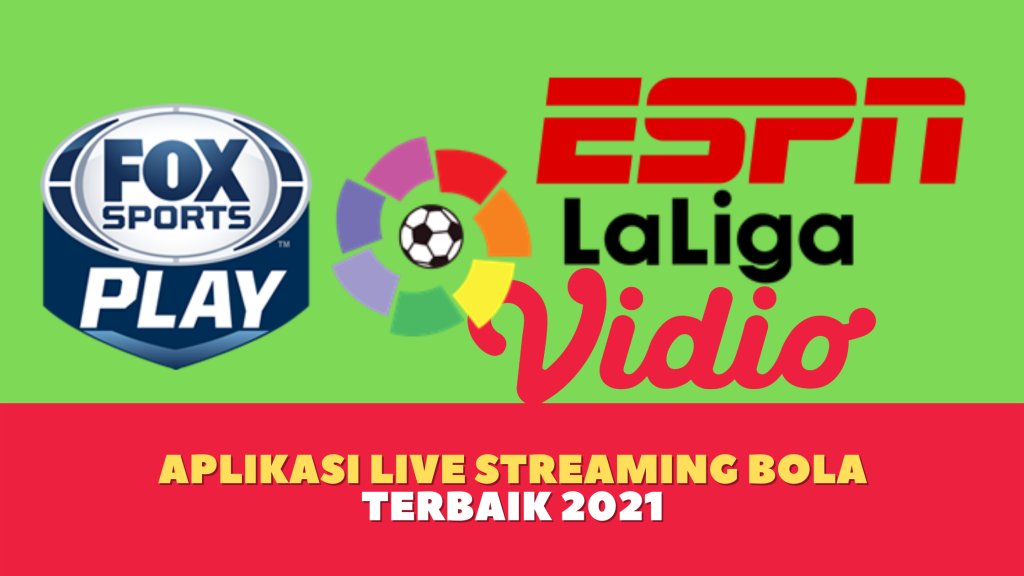 aplikasi live streaming bola terbaik 2021