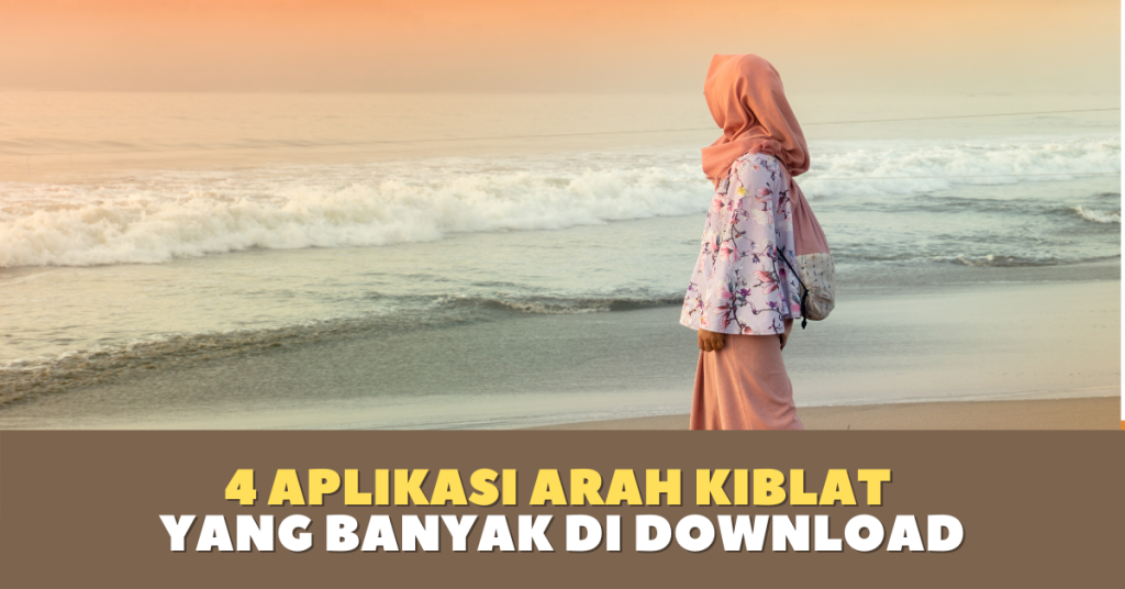 4 Aplikasi Arah Kiblat Yang Banyak di Download