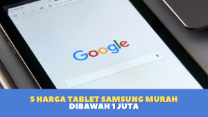 5 Harga Tablet Samsung Murah dibawah 1 juta