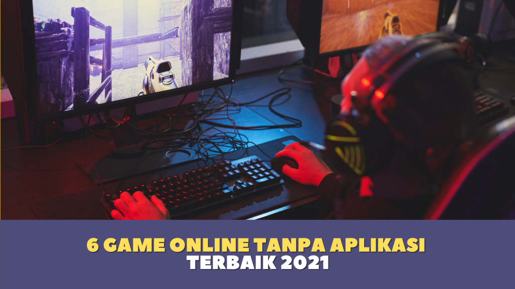 6 Game Online tanpa Aplikasi Terbaik 2021