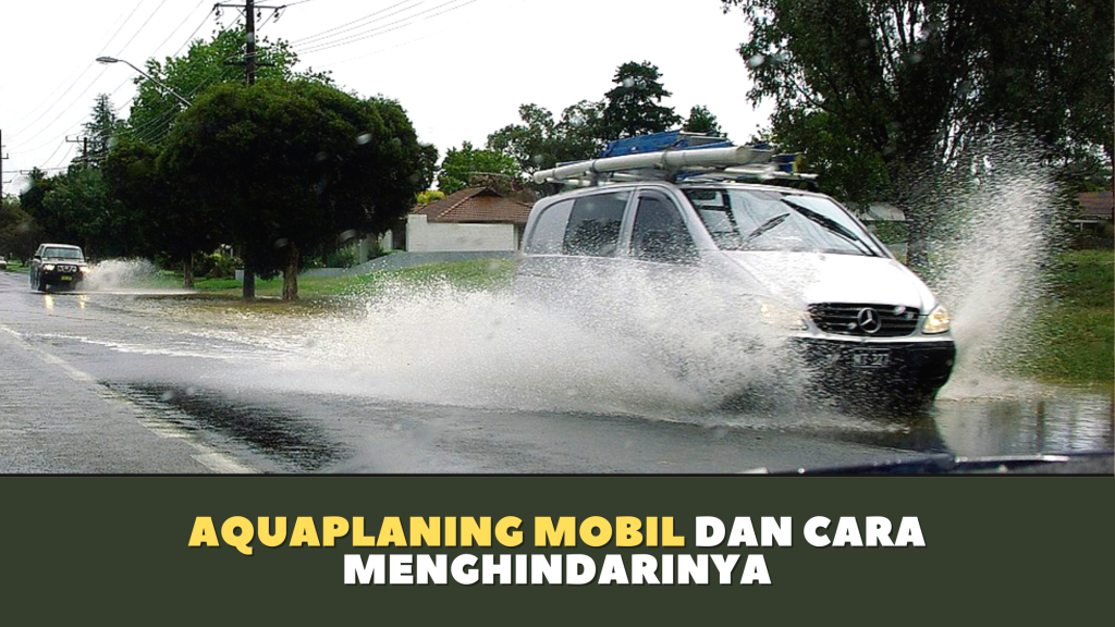 Aquaplaning Mobil Adalah, dan Tips Menghindarinya