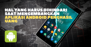 Hal Yang Harus Dihindari Saat Mengembangkan Aplikasi Android Penghasil Uang