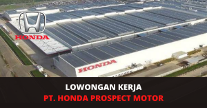 Lowongan Honda Prospect Motor (HPM) Lulusan SMA:SMK Terbaru 2021