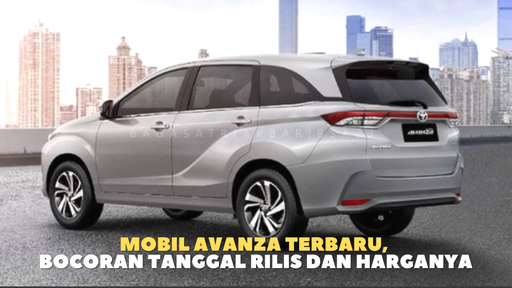 Mobil Avanza Terbaru, Bocoran Tanggal Rilis dan Harganya