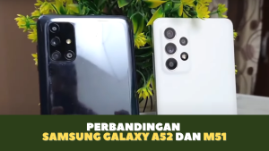 Perbandingan Samsung A52 dan M51