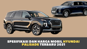 Spesifikasi dan Harga Mobil Hyundai Palisade Terbaru 2021