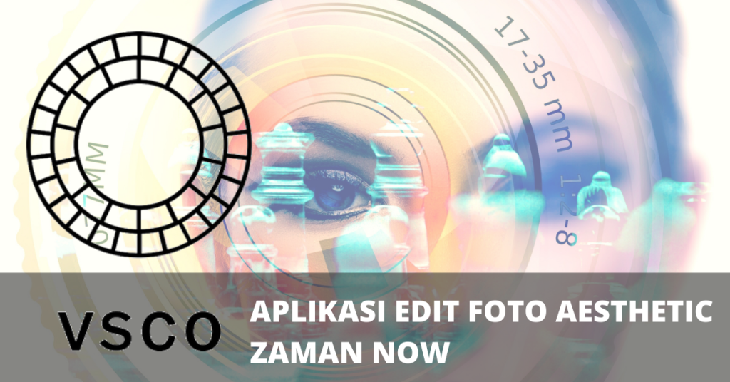 VSCO- Aplikasi Edit Foto Aesthetic Zaman Now