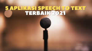 5 Aplikasi Pengubah Ucapan Menjadi Teks (Speech-to-Text) Terbaik 2021