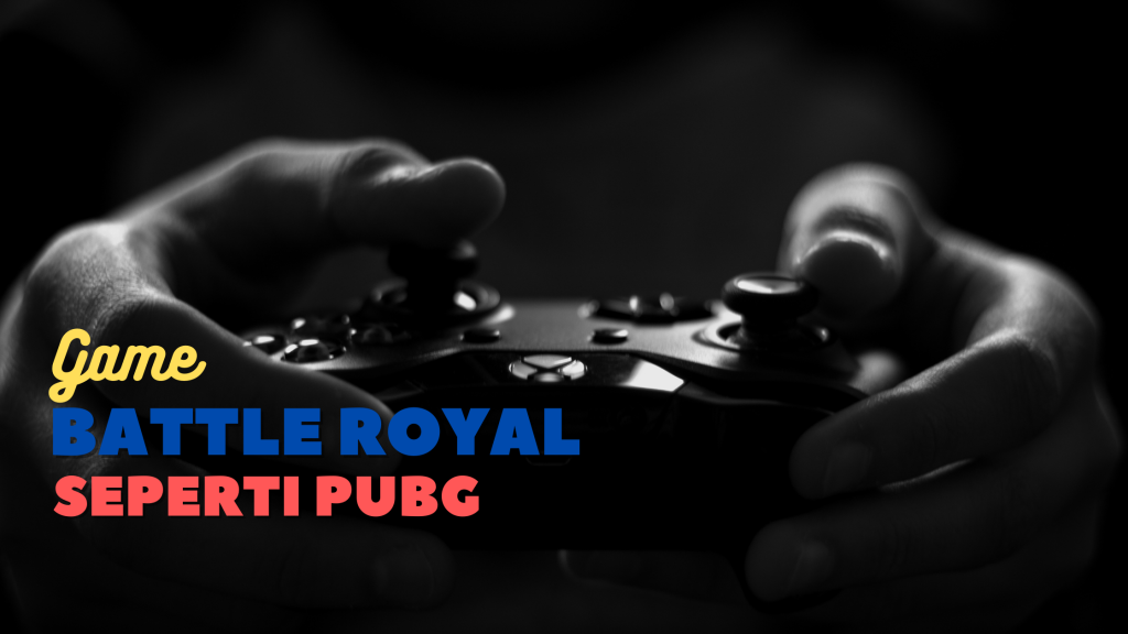 8 Game Battle Royale Terbaik Seperti PUBG (2021)