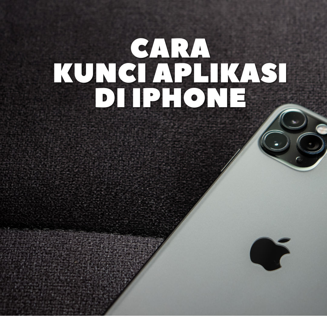 Cara Kunci Aplikasi di iPhone Terbaru 2021