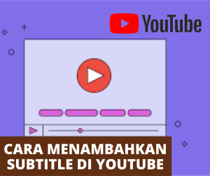 Cara Menambahkan Subtitle di Youtube