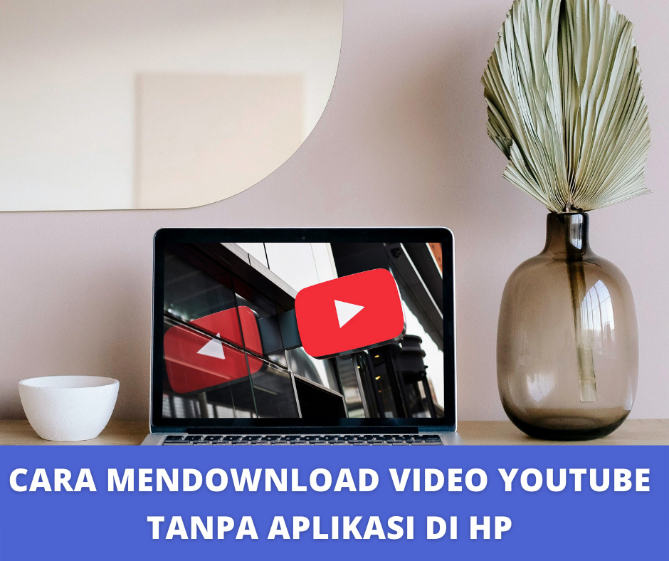 Cara Mendownload Video Youtube Tanpa Aplikasi di HP