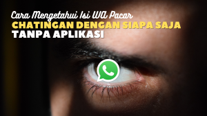 Cara Mengetahui Isi WA Pacar Chatingan dengan Siapa Saja Tanpa Aplikasi