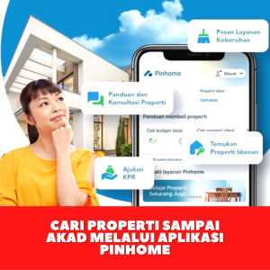 Cari Properti Sampai Akad Melalui Aplikasi Pinhome