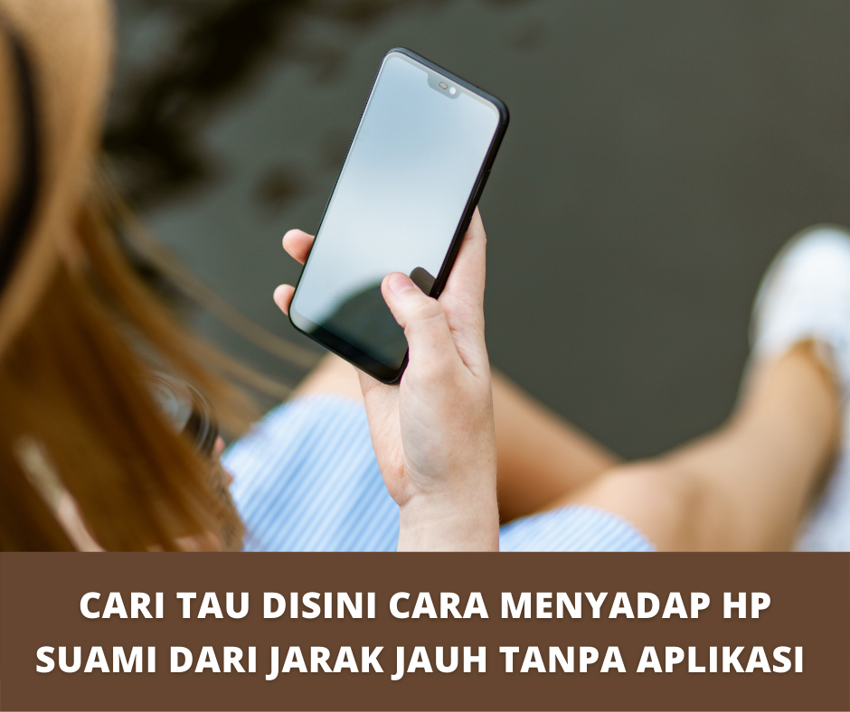 cara menyadap hp suami dari jarak jauh tanpa aplikasi