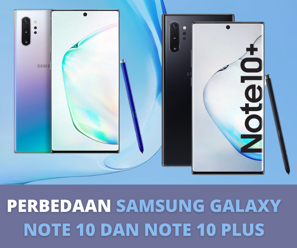 Perbedaan Samsung Galaxy Note 10 Dan Note 10 Plus