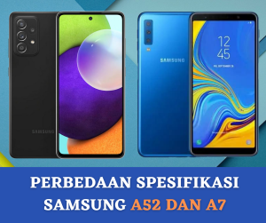 Perbedaan Spesifikasi Samsung A52 Dan A7