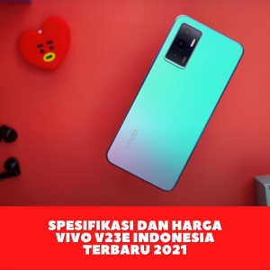 Spesifikasi dan Harga Vivo V23e Indonesia Terbaru 2021