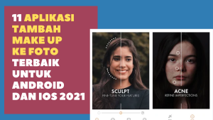 11 Aplikasi Tambah Make Up ke Foto Terbaik untuk Android dan iOS 2021