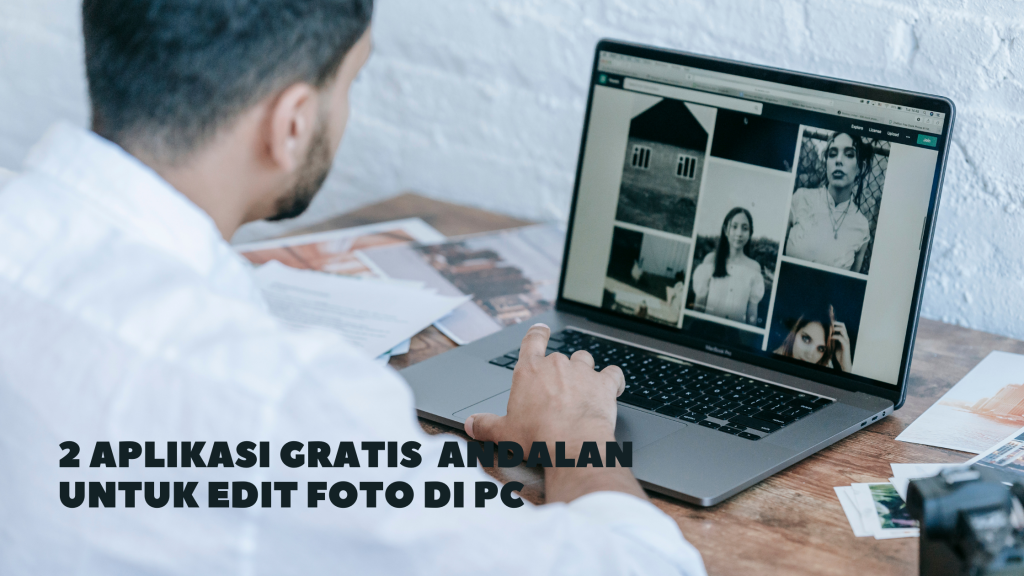 2 Aplikasi Gratis Andalan Untuk Edit Foto di PC