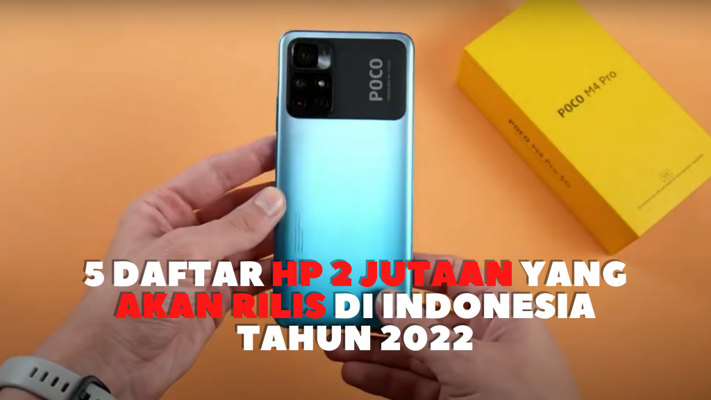 5 Daftar HP 2 Jutaan yang Akan Rilis di Indonesia Tahun 2022