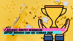 7 Aplikasi Kontes Berhadiah untuk Android dan iOS Terbaik 2021