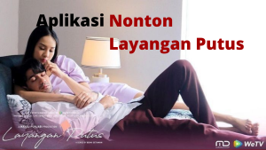 Aplikasi Nonton Film Layangan Putus Awal Sampai Terbaru