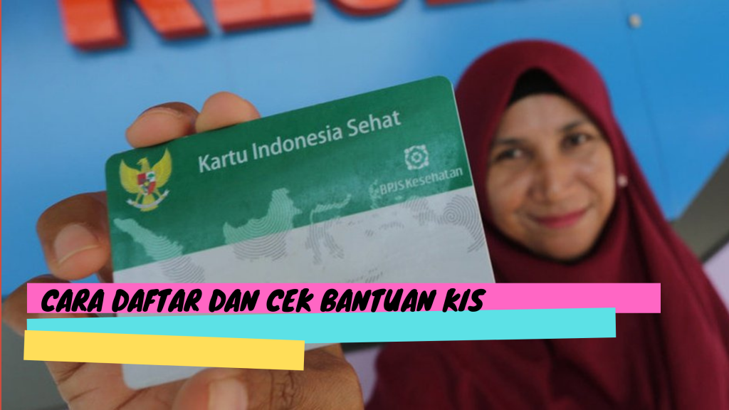 Cara Daftar dan Cek Bantuan KIS