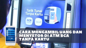 Cara Mengambil Uang dan Menyetor di ATM BCA Tanpa Kartu Terbaru 2021