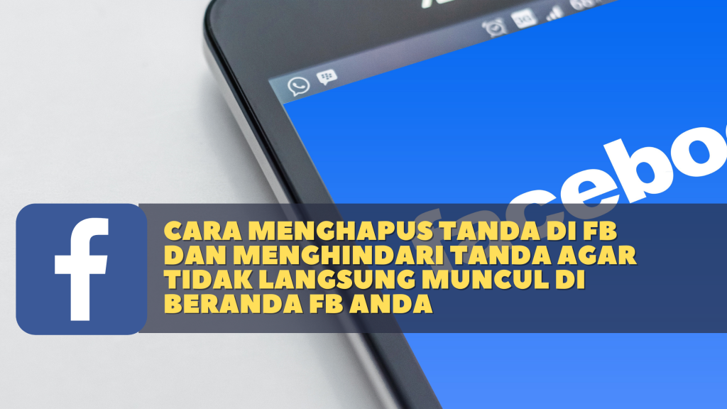 Cara Menghapus Tanda di FB dan Menghindari Tanda agar Tidak langsung Muncul di Beranda FB Anda