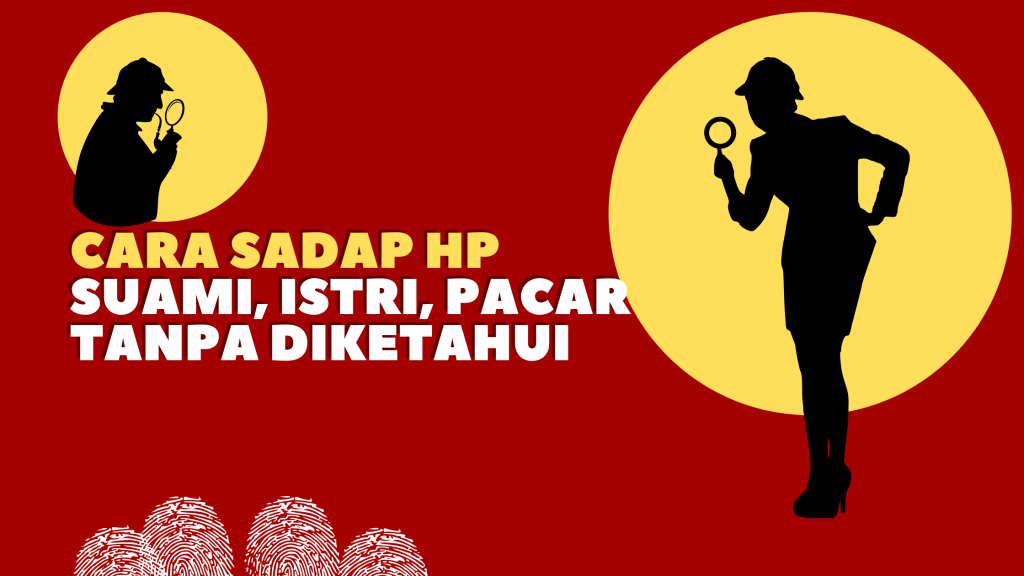 Cara Sadap HP Suami, Istri, Pacar Tanpa Diketahui