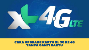 Cara Upgrade Kartu XL 3G ke 4G Tanpa Ganti Kartu
