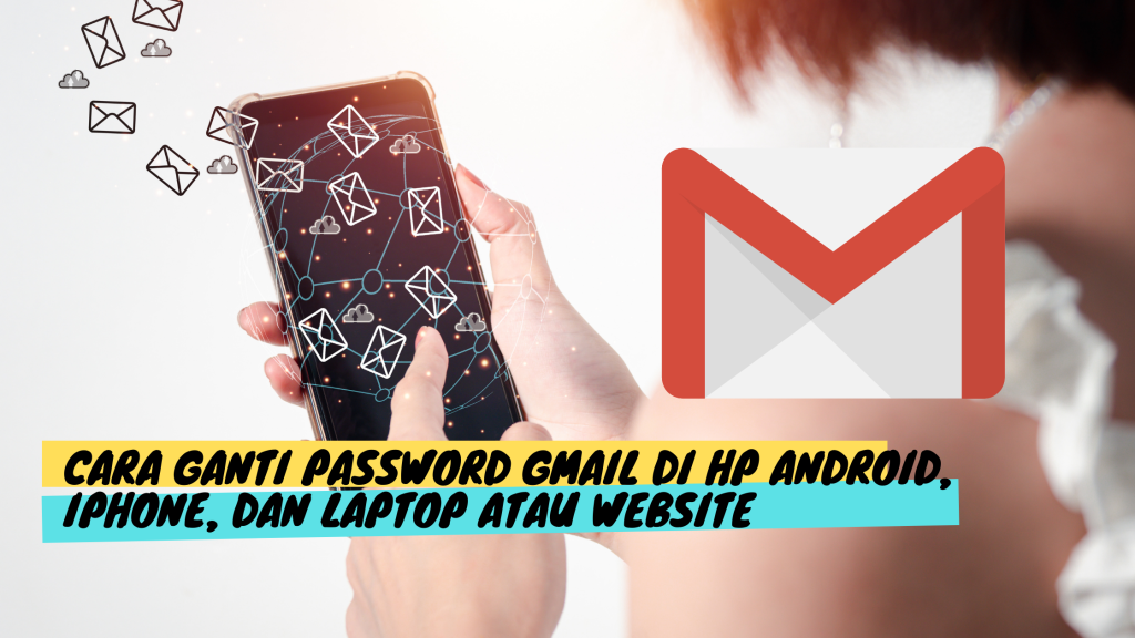 Cara ganti Password Gmail di Hp Android, Iphone, dan Laptop atau Website