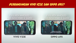 Perbandingan Vivo V23e dan OPPO A95